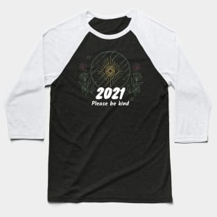 New year - 2021 please be kind Baseball T-Shirt